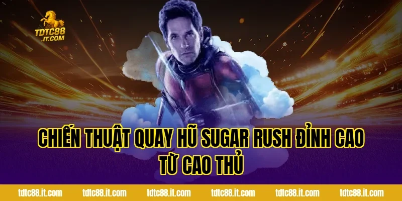 Chiến thuật quay hũ Sugar Rush đỉnh cao từ cao thủ