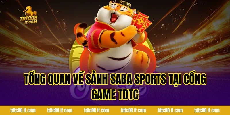Tổng quan về sảnh SABA Sports tại cổng game TDTC